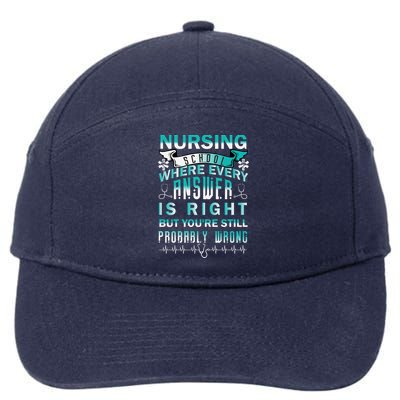 Nursing School Where Every Answer Is Right But You're Still Probably Wrong 7-Panel Snapback Hat