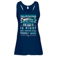 Nursing School Where Every Answer Is Right But You're Still Probably Wrong Ladies Essential Flowy Tank