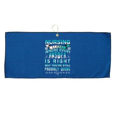 Nursing School Where Every Answer Is Right But You're Still Probably Wrong Large Microfiber Waffle Golf Towel