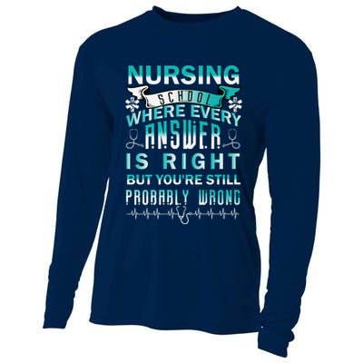 Nursing School Where Every Answer Is Right But You're Still Probably Wrong Cooling Performance Long Sleeve Crew