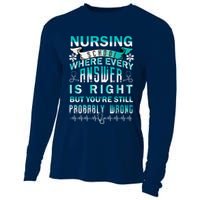 Nursing School Where Every Answer Is Right But You're Still Probably Wrong Cooling Performance Long Sleeve Crew