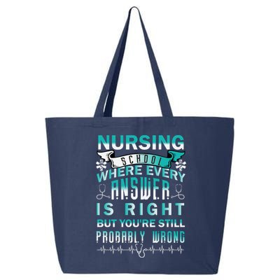 Nursing School Where Every Answer Is Right But You're Still Probably Wrong 25L Jumbo Tote