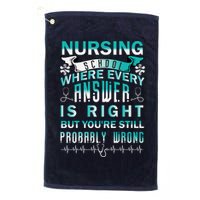 Nursing School Where Every Answer Is Right But You're Still Probably Wrong Golf Towel