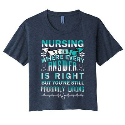 Nursing School Where Every Answer Is Right But You're Still Probably Wrong Crop Top