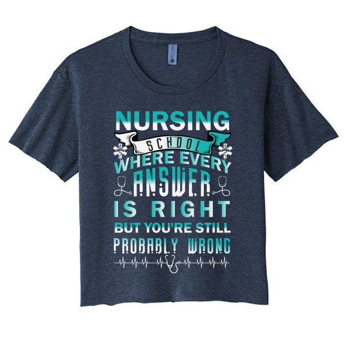 Nursing School Where Every Answer Is Right But You're Still Probably Wrong Crop Top