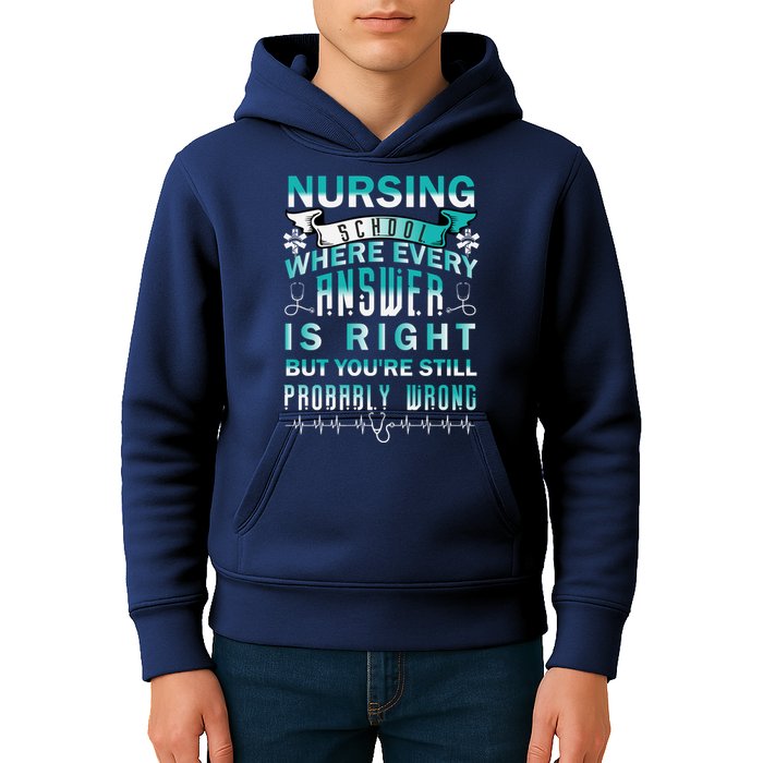 Nursing School Where Every Answer Is Right But You're Still Probably Wrong Kids Hoodie
