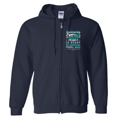 Nursing School Where Every Answer Is Right But You're Still Probably Wrong Full Zip Hoodie