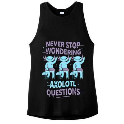 Never Stop Wondering AXOLOTL QUESTIONS For Axolotl Lovers Ladies PosiCharge Tri-Blend Wicking Tank