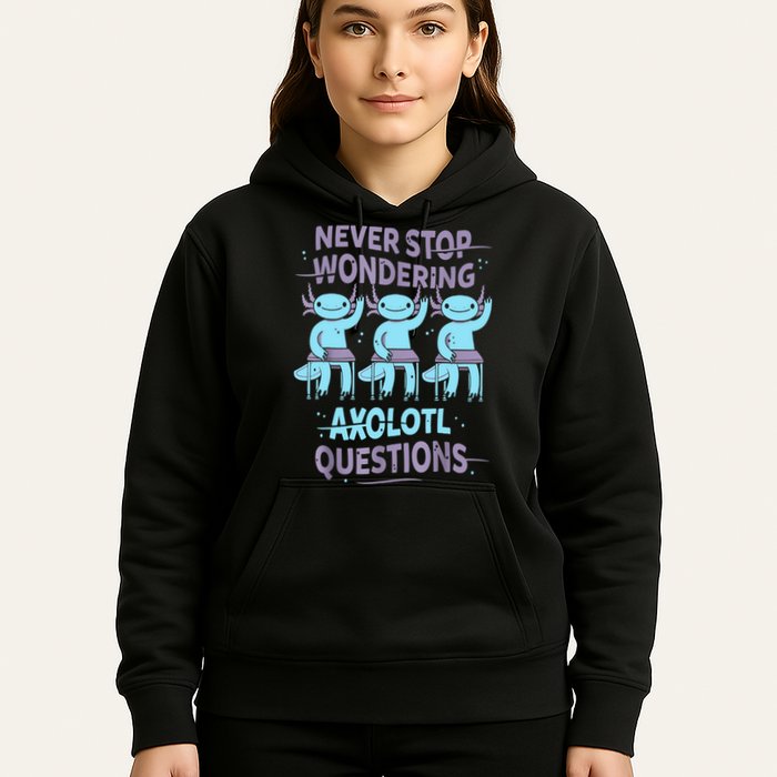 Never Stop Wondering AXOLOTL QUESTIONS For Axolotl Lovers Hoodie