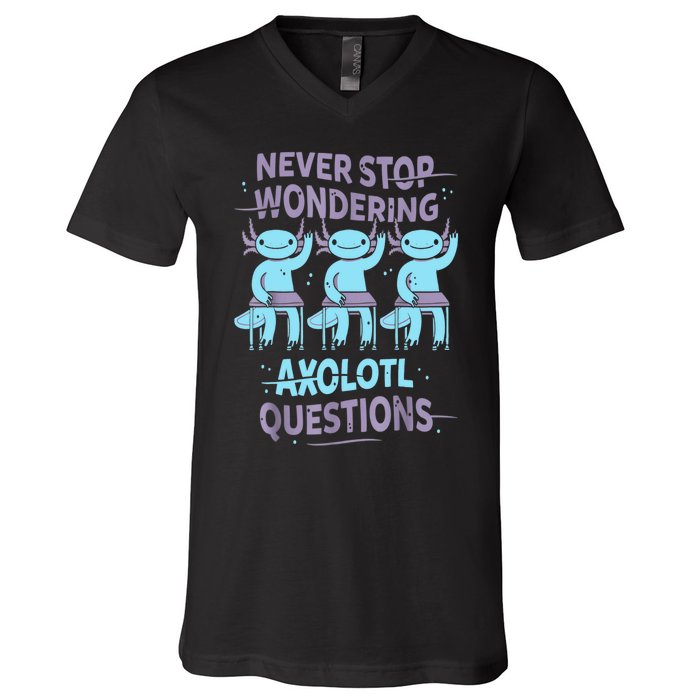 Never Stop Wondering AXOLOTL QUESTIONS For Axolotl Lovers V-Neck T-Shirt