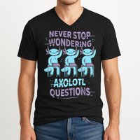 Never Stop Wondering AXOLOTL QUESTIONS For Axolotl Lovers V-Neck T-Shirt