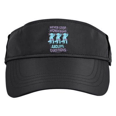 Never Stop Wondering AXOLOTL QUESTIONS For Axolotl Lovers Adult Drive Performance Visor