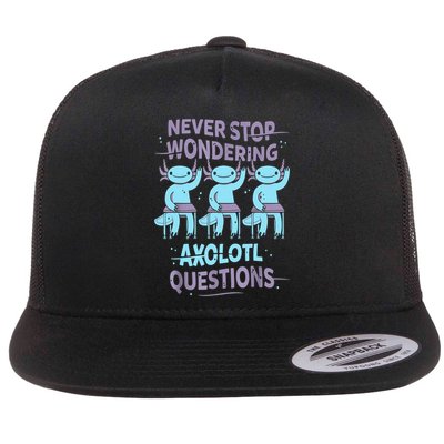Never Stop Wondering AXOLOTL QUESTIONS For Axolotl Lovers Flatbill Hat