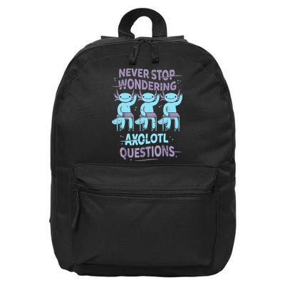 Never Stop Wondering AXOLOTL QUESTIONS For Axolotl Lovers 16 in Basic Backpack