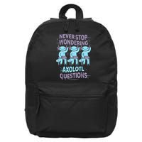 Never Stop Wondering AXOLOTL QUESTIONS For Axolotl Lovers 16 in Basic Backpack