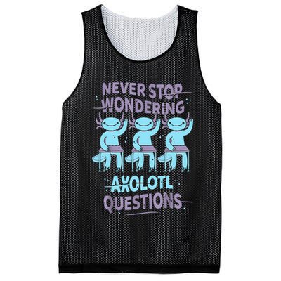 Never Stop Wondering AXOLOTL QUESTIONS For Axolotl Lovers Mesh Reversible Basketball Jersey Tank