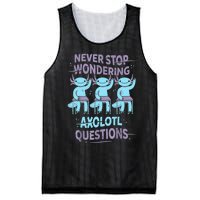 Never Stop Wondering AXOLOTL QUESTIONS For Axolotl Lovers Mesh Reversible Basketball Jersey Tank