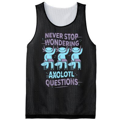 Never Stop Wondering AXOLOTL QUESTIONS For Axolotl Lovers Mesh Reversible Basketball Jersey Tank