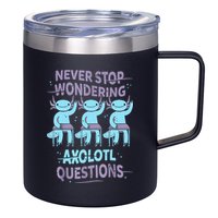 Never Stop Wondering AXOLOTL QUESTIONS For Axolotl Lovers 12oz Stainless Steel Coffee Mug