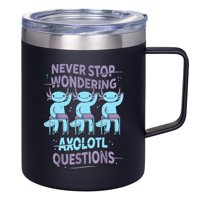 Never Stop Wondering AXOLOTL QUESTIONS For Axolotl Lovers 12oz Stainless Steel Coffee Mug