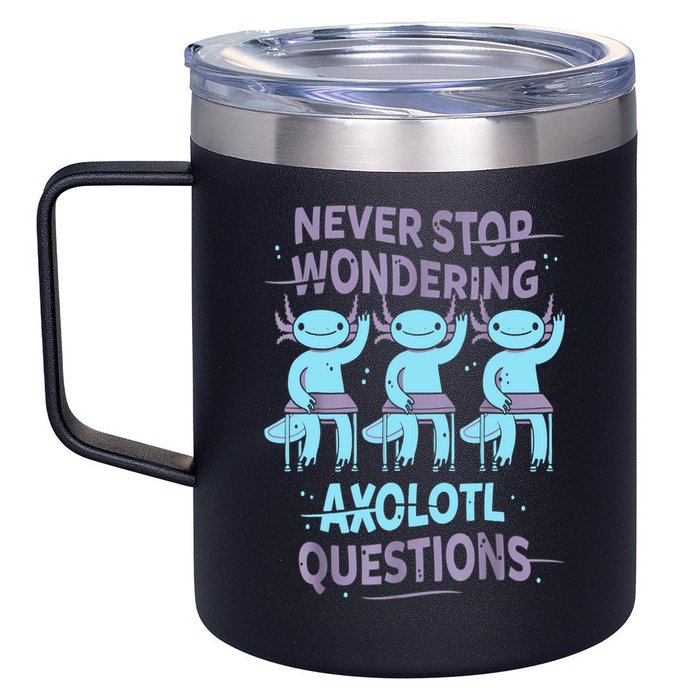Never Stop Wondering AXOLOTL QUESTIONS For Axolotl Lovers 12oz Stainless Steel Coffee Mug
