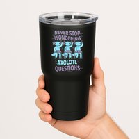 Never Stop Wondering AXOLOTL QUESTIONS For Axolotl Lovers Tumbler