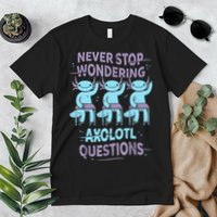 Never Stop Wondering AXOLOTL QUESTIONS For Axolotl Lovers Premium T-Shirt