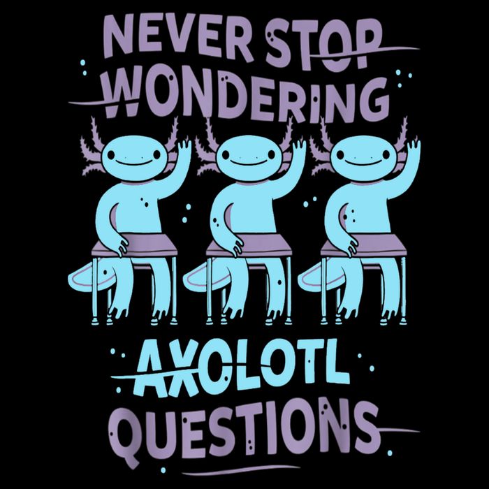 Never Stop Wondering AXOLOTL QUESTIONS For Axolotl Lovers Premium T-Shirt