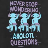 Never Stop Wondering AXOLOTL QUESTIONS For Axolotl Lovers 25L Jumbo Tote