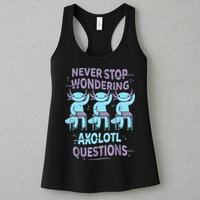 Never Stop Wondering AXOLOTL QUESTIONS For Axolotl Lovers Womens Tank Top