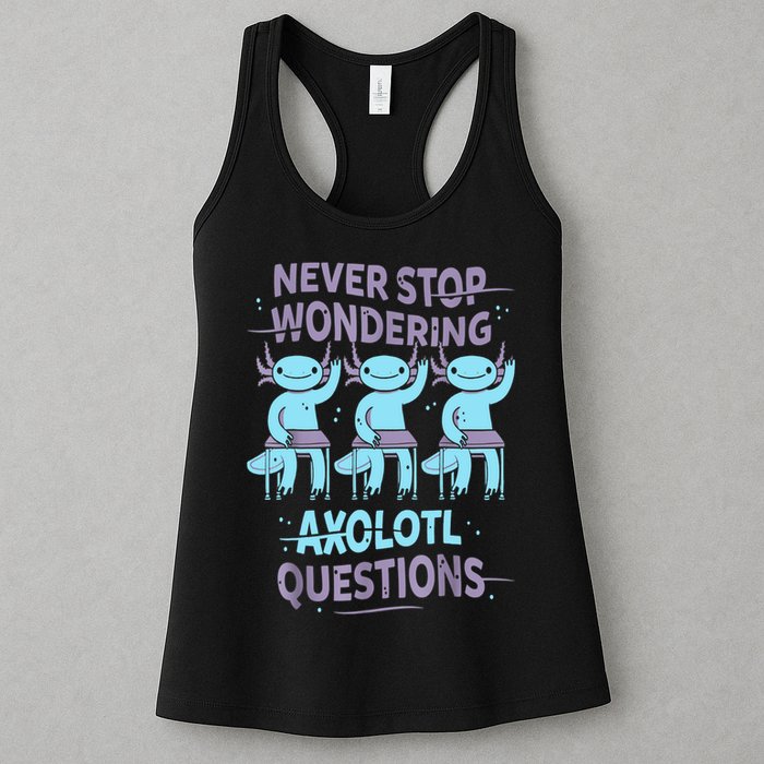 Never Stop Wondering AXOLOTL QUESTIONS For Axolotl Lovers Womens Tank Top