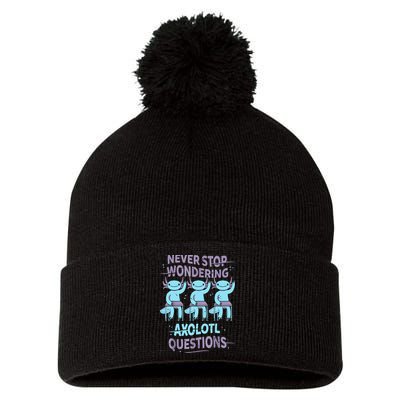 Never Stop Wondering AXOLOTL QUESTIONS For Axolotl Lovers Pom Pom 12in Knit Beanie