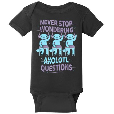 Never Stop Wondering AXOLOTL QUESTIONS For Axolotl Lovers Baby Bodysuit