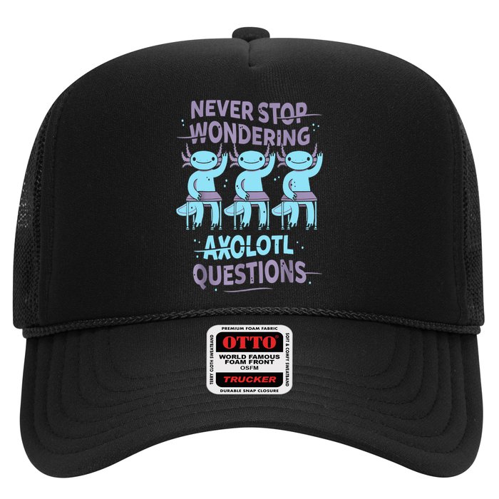 Never Stop Wondering AXOLOTL QUESTIONS For Axolotl Lovers Trucker Hat