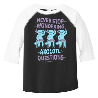 Never Stop Wondering AXOLOTL QUESTIONS For Axolotl Lovers Toddler Fine Jersey T-Shirt