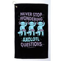 Never Stop Wondering AXOLOTL QUESTIONS For Axolotl Lovers Golf Towel