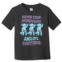 Never Stop Wondering AXOLOTL QUESTIONS For Axolotl Lovers Toddler T-Shirt