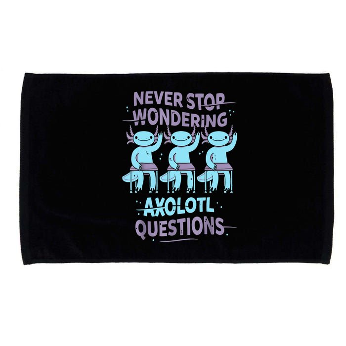 Never Stop Wondering AXOLOTL QUESTIONS For Axolotl Lovers Microfiber Hand Towel