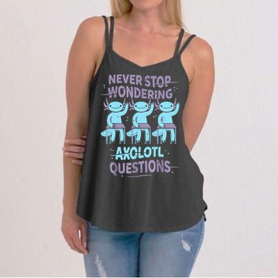 Never Stop Wondering AXOLOTL QUESTIONS For Axolotl Lovers Women's Strappy Tank