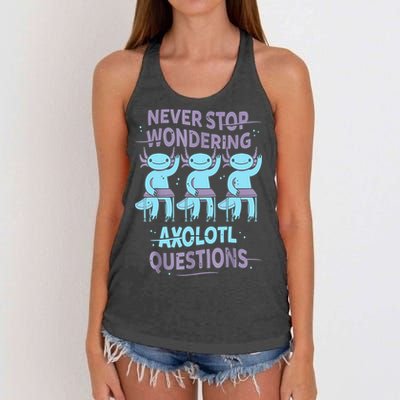 Never Stop Wondering AXOLOTL QUESTIONS For Axolotl Lovers Women's Knotted Racerback Tank