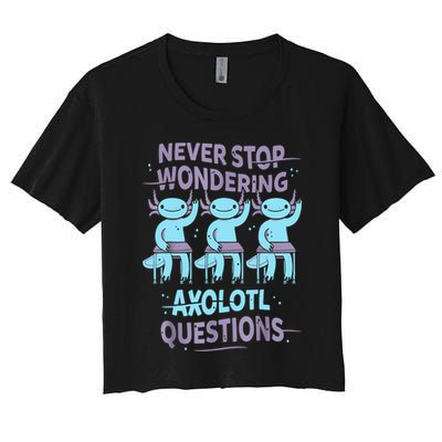 Never Stop Wondering AXOLOTL QUESTIONS For Axolotl Lovers Crop Top