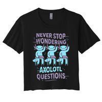 Never Stop Wondering AXOLOTL QUESTIONS For Axolotl Lovers Crop Top