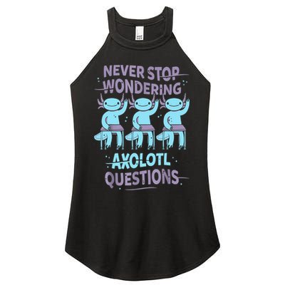 Never Stop Wondering AXOLOTL QUESTIONS For Axolotl Lovers Women's Perfect Tri Rocker Tank