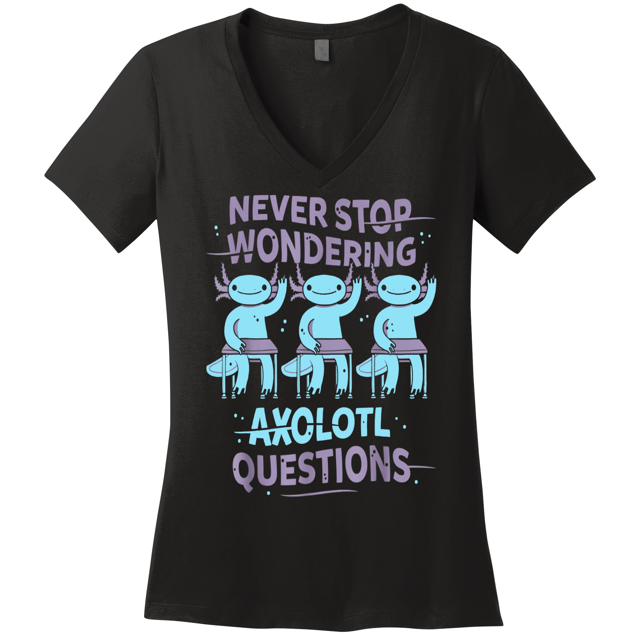 Never Stop Wondering AXOLOTL QUESTIONS For Axolotl Lovers Women's V-Neck T-Shirt