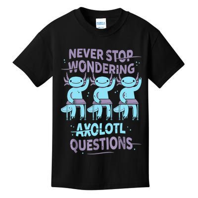 Never Stop Wondering AXOLOTL QUESTIONS For Axolotl Lovers Kids T-Shirt