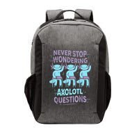 Never Stop Wondering AXOLOTL QUESTIONS For Axolotl Lovers Vector Backpack