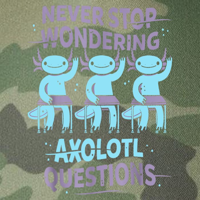 Never Stop Wondering AXOLOTL QUESTIONS For Axolotl Lovers Legacy Tie Dye Trucker Hat