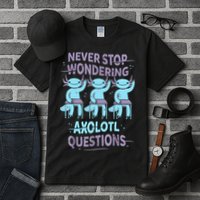 Never Stop Wondering AXOLOTL QUESTIONS For Axolotl Lovers Tall T-Shirt