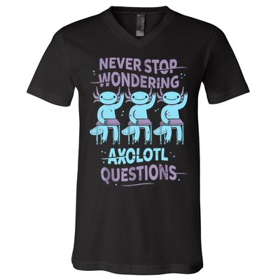 Never Stop Wondering AXOLOTL QUESTIONS For Axolotl Lovers V-Neck T-Shirt