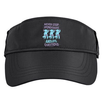 Never Stop Wondering AXOLOTL QUESTIONS For Axolotl Lovers Adult Drive Performance Visor